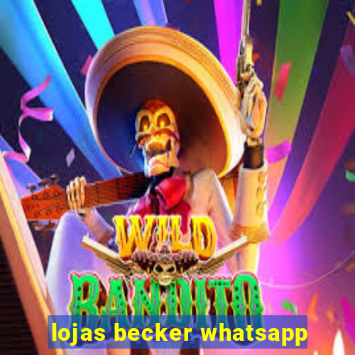 lojas becker whatsapp